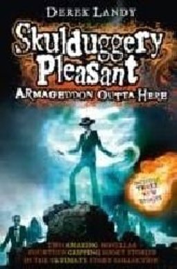 Armageddon Outta Here - the World of Skulduggery Pleasant (Skulduggery Pleasant)