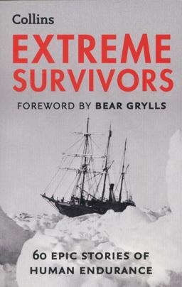 Extreme Survivors: 60 Epic Stories of Human Endurance