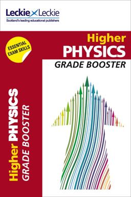 Grade Booster for CfE SQA Exam Revision - Higher Physics: Maximise Marks and Minimise Mistakes to Achieve Your Best Possible Mark
