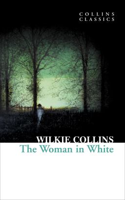 Collins Classics The Woman in White  9780007902217 Front Cover