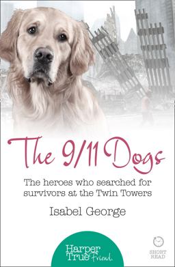 9/11 Dogs The Heroes Who Searched for Survivors at Ground Zero  9780008105099 Front Cover