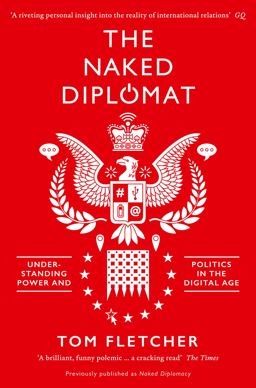 Naked Diplomat Understanding Power and Politics in the Digital Age  9780008127589 Front Cover