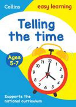 Telling the Time Ages 5-7: Ideal for Home Learning (Collins Easy Learning KS1)