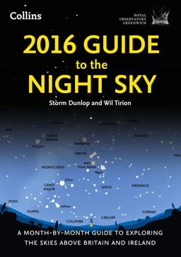 2016 Guide to the Night Sky: a Month-By-month Guide to Exploring the Skies above Britain and Ireland