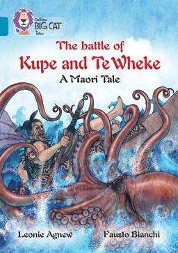 The Battle of Kupe and Te Wheke: a Māori Tale: Band 13/Topaz (Collins Big Cat)