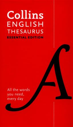 Collins English Essential Thesaurus: Everyday Synonyms and Antonyms