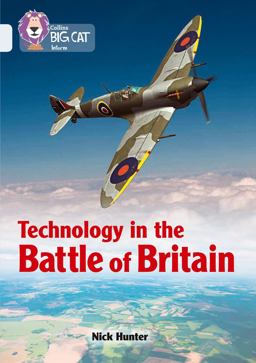 Technology in the Battle of Britain: Band 17/Diamond (Collins Big Cat)