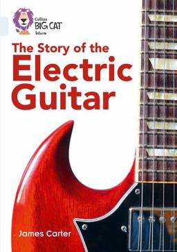 The Story of the Electric Guitar: Band 17/Diamond (Collins Big Cat)