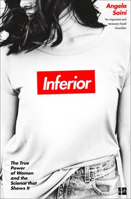 Inferior The True Power of Women and the Science That Shows It  9780008172039 Front Cover