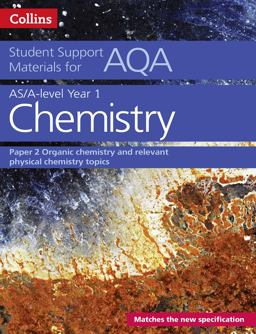 AQA a Level Chemistry Year 1 and AS Paper 2: Organic Chemistry and Relevant Physical Chemistry Topics (Collins Student Support Materials)