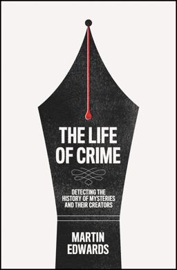 Life of Crime Detecting the History of Mysteries and Their Creators  9780008192426 Front Cover