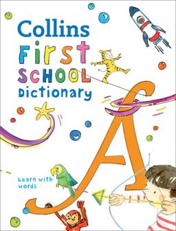 First School Dictionary: Illustrated Dictionary for Ages 5+ (Collins First Dictionaries)