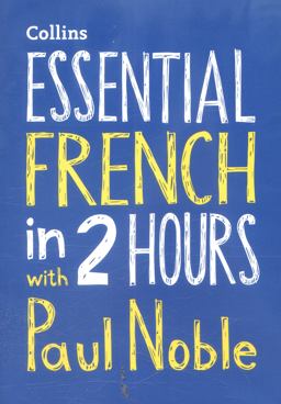 Essential French in 2 Hours with Paul Noble