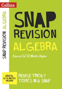 Collins Snap Revision - Algebra (for Papers 1, 2 and 3): Edexcel GCSE Maths Higher 2016 9780008217891 Front Cover