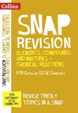 Collins Snap Revision - Elements, Compounds and Mixtures and Chemical Reactions: OCR Gateway GCSE Chemistry 2016 9780008218126 Front Cover
