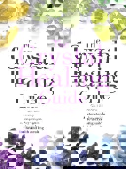 The Crystal Healing Guide A Step-by-Step Guide to Using Crystals for Health and Healing  9780008221799 Front Cover