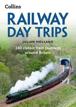Railway Day Trips 160 Classic Train Journeys Around Britain 2nd 9780008223571 Front Cover