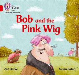 Collins Big Cat Phonics for Letters and Sounds - Bob and the Pink Wig: Band 02A/Red A