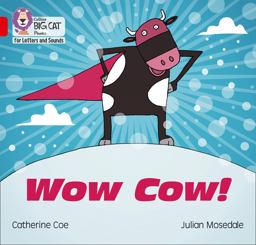 Collins Big Cat Phonics for Letters and Sounds - Wow Cow!: Band 02B/Red B