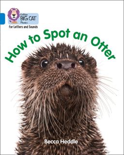 Collins Big Cat Phonics for Letters and Sounds - How to Spot an Otter: Band 04/Blue  9780008251642 Front Cover
