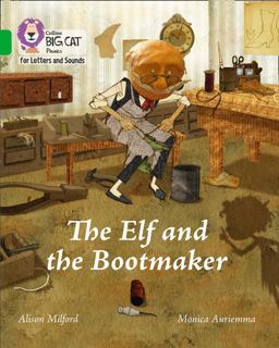Collins Big Cat Phonics for Letters and Sounds - the Elf and the Bootmaker: Band 05/Green  9780008251666 Front Cover