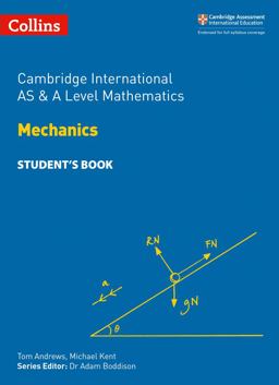 Collins Cambridge International AS and a Level - Cambridge International AS and a Level Mathematics Mechanics Student's Book