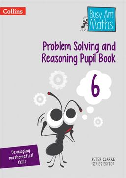 Problem Solving and Reasoning Pupil Book 6 (Busy Ant Maths)