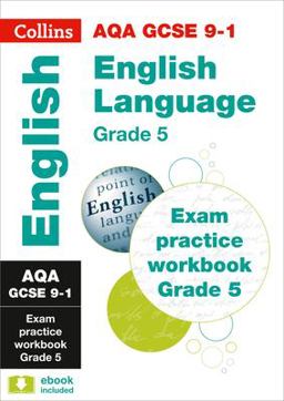 AQA GCSE 9-1 English Language Exam Practice Workbook (Grade 5): Ideal for the 2024 and 2025 Exams (Collins GCSE Grade 9-1 Revision)