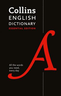 English Dictionary Essential: All the Words You Need, Every Day (Collins Essential)