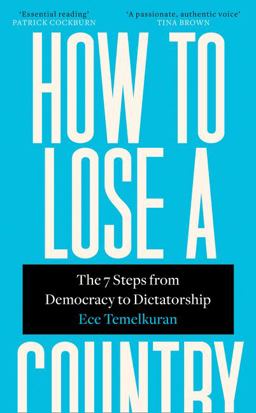 How to Lose a Country: the 7 Steps from Democracy to Dictatorship