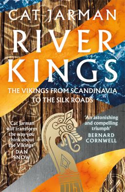 River Kings The Vikings from Scandinavia to the Silk Roads  9780008353117 Front Cover