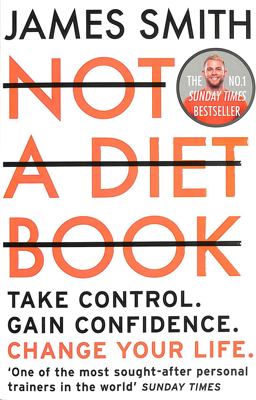Not a Diet Book: Take Control. Gain Confidence. Change Your Life