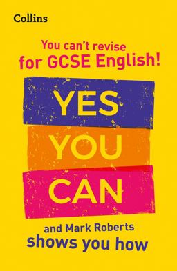 You Can't Revise for GCSE 9-1 English! Yes You Can, and Mark Roberts Shows You How