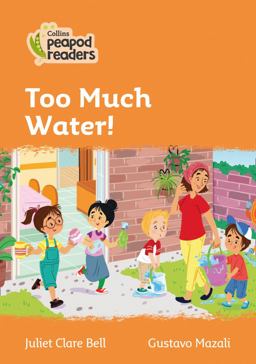 Level 4 - Too Much Water! (Collins Peapod Readers)