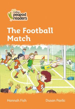 Level 4 - the Football Match (Collins Peapod Readers)