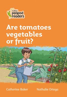 Level 4 - Are Tomatoes Vegetables or Fruit? (Collins Peapod Readers)