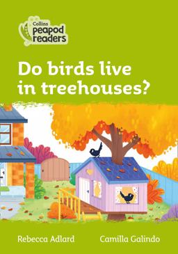Level 2 - Do Birds Live in Treehouses? (Collins Peapod Readers)