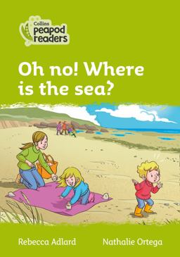 Level 2 - Oh No! Where Is the Sea? (Collins Peapod Readers)