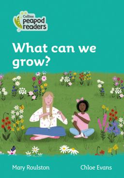 Level 3 - What Can We Grow? (Collins Peapod Readers)