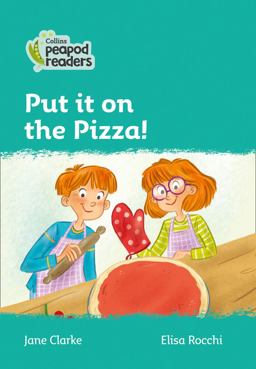 Level 3 - Put It on the Pizza! (Collins Peapod Readers)