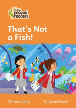Level 4 - That's Not a Fish! (Collins Peapod Readers)