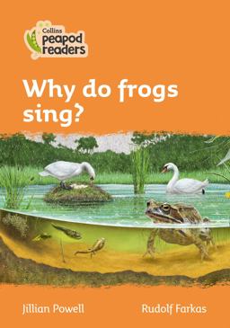 Level 4 - Why Do Frogs Sing? (Collins Peapod Readers)