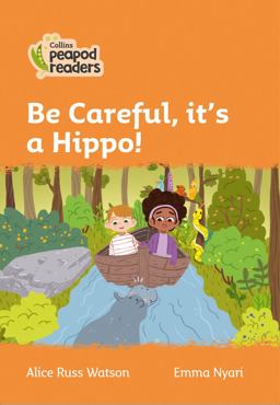 Level 4 - Be Careful, It's a Hippo! (Collins Peapod Readers)