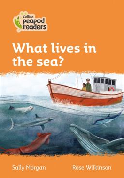 Level 4 - What Lives in the Sea? (Collins Peapod Readers)