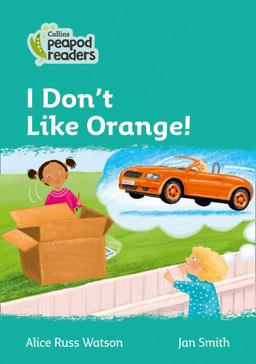 Level 3 - I Don't Like Orange! (Collins Peapod Readers)