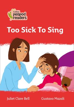 Level 5 - Too Sick to Sing (Collins Peapod Readers)
