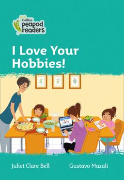 Level 3 - I Love Your Hobbies! (Collins Peapod Readers)