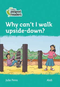 Level 3 - Why Can't I Walk Upside-Down? (Collins Peapod Readers)