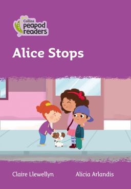 Level 1 - Alice Stops (Collins Peapod Readers)