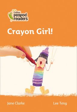 Level 4 - Crayon Girl! (Collins Peapod Readers)